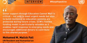 Education Cannot Wait Interviews Mohamed M. Malick Fall, UN Resident and Humanitarian Coordinator in Nigeria